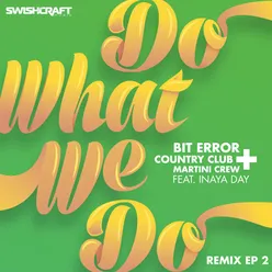 Do What We Do (Ft. Inaya Day)-Bit Error & Nick* After Hours Dub Mix