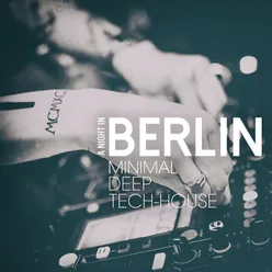 A Night in Berlin - Minimal Deep & Tech-House