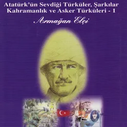 Atatürk'ün Sevdiği Türküler,Şarkılar Kahramanlık ve Asker Türküleri-1