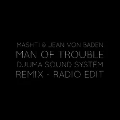 Man of Trouble-Djuma Soundsystem Remix Radio Edit