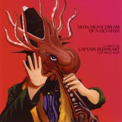 Neon Meate Dream Of A Octafish - A Tribute To Captain Beefheart & His Magic Band