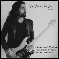 One Chance to Live (feat. Siddharth Basrur & Rahul Hariharan) - Single