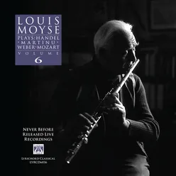 Louis Moyse Plays: Handel, Martinu,  Weber, Mozart - Volume 6