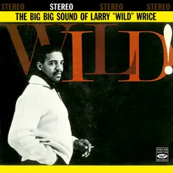 The Big Sound of Larry 'Wild' Wrice