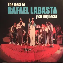 The Best Of Rafael Labasta y Su Orquesta