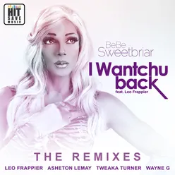 I Wantchu Back Ft. Leo Frappier-Asheton Lemay Club Remix