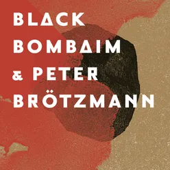 Black Bombaim & Peter Brötzmann, Pt. 2