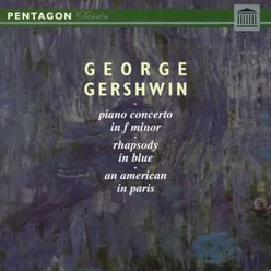 Gershwin: Piano Concerto in F Minor - Rhapsody in Blue - An American in Paris