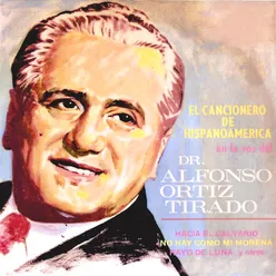 El Cancionero de Hispanoamérica en la Voz del Dr. Alfonso Ortiz Tirado