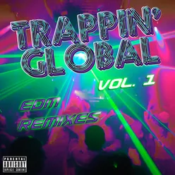 Trappin' Global, Vol. 1 (Edm Remixes)