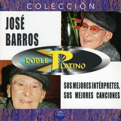 José Barros "Colección Doble Platino - Sus Mejores Intérpretes, Sus Mejores Canciones"