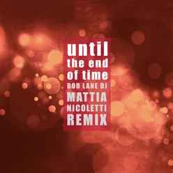 Until the End of Time (Mattia Nicoletti Remix)