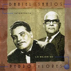 Daniel Santos Interpreta Lo Mejor de Pedro Flores