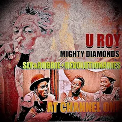U-Roy Meets Mighty Diamonds at Channel 1 with Sly & Robbie & The Revolutionaries