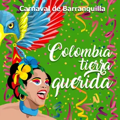 Carnaval de Barranquilla: Colombia Tierra Querida