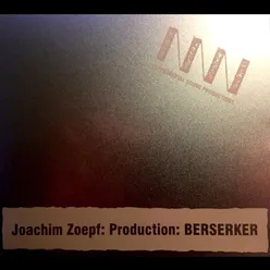 Joachim Zoepf: Production Berserker