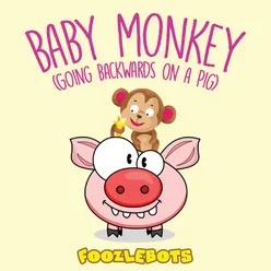 Baby Monkey (Going Backwards on a Pig)