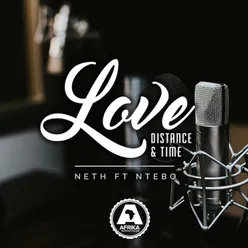 Love Distance and Time (feat. Ntebo)