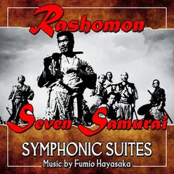 Seven Samurai / Rashomon Symphonic Suites