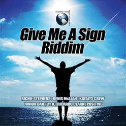 Give Me a Sign Riddim