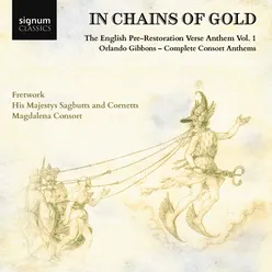 "In Chains of Gold", The English Pre-Restoration Verse Anthem, Volume 1: Orlando Gibbons, Complete Consort Anthems