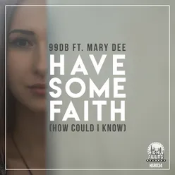 Have Some Faith (How Could I Know)