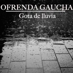 Ofrenda Gaucha - Gota de Lluvia