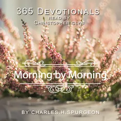 February Morning by Morning - by Charles H. Spurgeon.