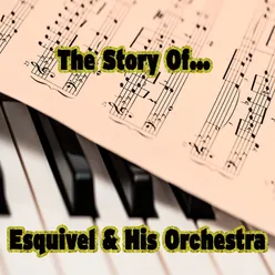 The Story of… Esquivel & His Orchestra