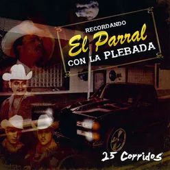 Recordando el Parral Con la Plebada 25 Corridos