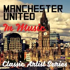 Manchester United in Music - Classic Artist Series