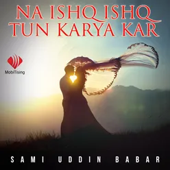 Na Ishq Ishq Tun Karya Kar