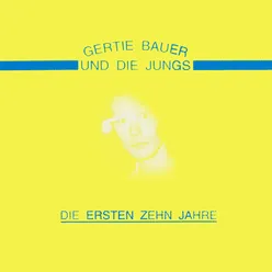 Gertie Bauer und die Jungs: Die ersten zehn Jahre