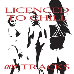 Licenced to Chill - 007 Tracks