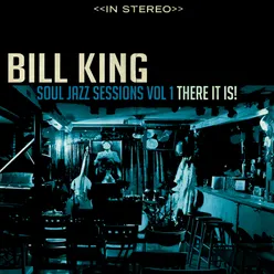 Bill King Soul Jazz, Vol. 1: There It is!