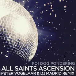 All Saints Ascension (Peter Vogelaar & DJ Madrid Remix)