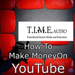 T.I.M.E. Audio "How to Make Money on Youtube"