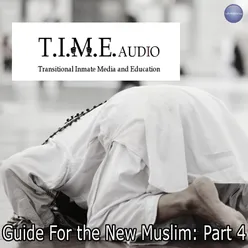 T.I.M.E Audio "Guide for the New Muslim: Part 4"