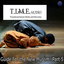 T.I.M.E Audio "Guide for the New Muslim: Part 5"