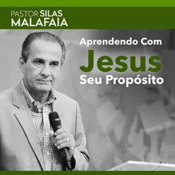 Aprendendo Com Jesus Seu Propósito, Pt. 4