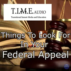 T.I.M.E Audio "Things to Look for in Your Federal Appeal"