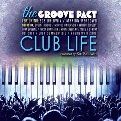 The Groove Pact - Club Life (feat. Bob Baldwin & Marion Meadows)