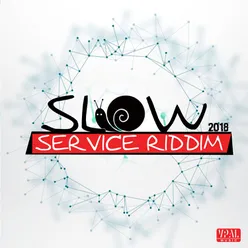 Slow Service Riddim 2018