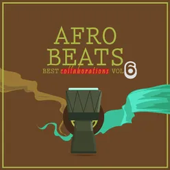 Afro Beats Collaborations, Vol. 6
