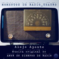 Momentos de Radio Teatro (Música Original de "Amor en Tiempos de Radio")