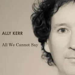 All We Cannot Say