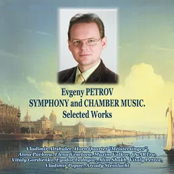 Evgeny Petrov: Symphony and Chamber music.  Selected Works