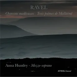 Ravel: Chansons Madécasses and Trois Poèmes de Mallarmé