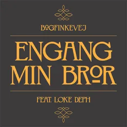 Engang Min Bror (feat. Loke Deph)