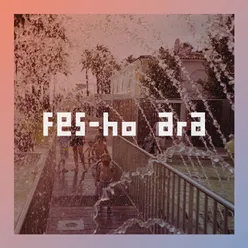 Fes-ho ara